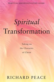 Spiritual transformation : taking on the character of Christ cover image