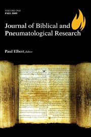 Journal of biblical and pneumatological research. Volume 1, Fall 2009 cover image