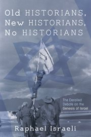 Old historians, new historians, no historians. The Derailed Debate on the Genesis of Israel cover image