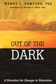 Out of the dark : a direction for change in education cover image