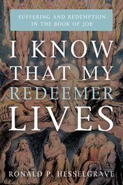 I know that my redeemer lives : suffering and redemption in the book of Job cover image