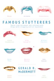 Famous stutterers : twelve famous stutterers who agonized in private and succeeded in public cover image