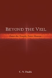 Beyond the veil : enter the temple, enter heaven cover image
