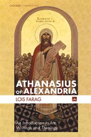 Athanasius of alexandria. An Introduction to his Writings and Theology cover image