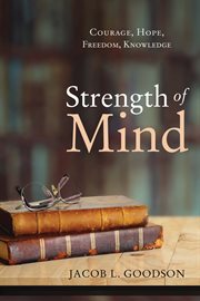 Strength of mind : courage, hope, freedom, knowledge cover image