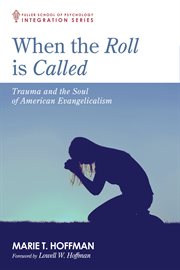 When the roll is called : trauma and the soul of American Evangelicalism cover image