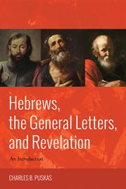Hebrews, the general letters, and Revelation : an introduction cover image