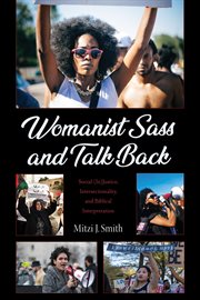 Womanist sass and talk back : social (in)justice, intersectionality, and biblical interpretation cover image