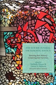 The suicide funeral (or memorial service). Honoring Their Memory, Comforting Their Survivors cover image