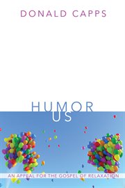 Humor us : an appeal for the gospel of relaxation cover image