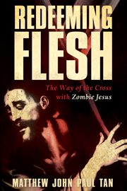 Redeeming flesh : the way of the cross with Zombie Jesus cover image