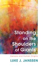 Standing on the shoulders of giants : Genesis and human origins cover image