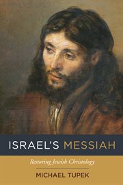 Israel's messiah. Restoring Jewish Christology cover image