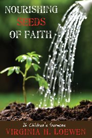 Nourishing seeds of faith : 26 children's sermons cover image