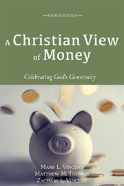 A Christian View of Money : Celebrating God's Generosity (4th edition) cover image