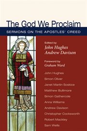 The God we proclaim : sermons on the Apostles' Creed cover image