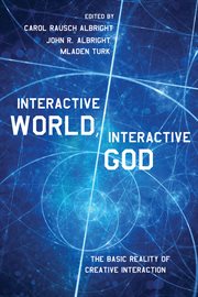 Interactive World, Interactive God : the Basic Reality of Creative Interaction cover image