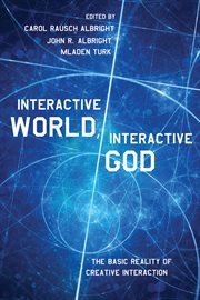 Interactive World, Interactive God : the Basic Reality of Creative Interaction cover image