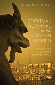 Spiritual survival in the modern world : insights from C.S. Lewis's Screwtape Letters cover image