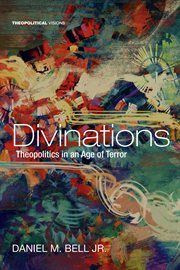 Divinations : theopolitics in an age of terror cover image