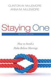 Workbook for use with staying one : how to avoid a make-believe marriage cover image
