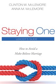 Leader's guide for workshops based on Staying one, how to avoid a make-believe marriage cover image