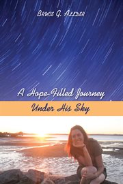 A hope-filled journey : under his sky cover image