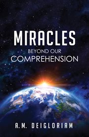 Miracles beyond our comprehension cover image