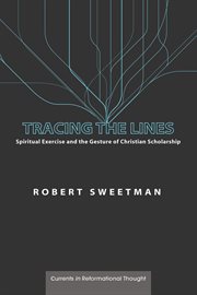 Tracing the lines : spiritual exercise and the gesture of Christian scholarship cover image
