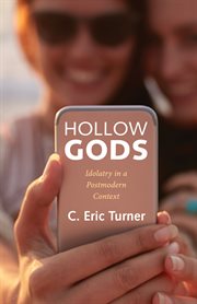 Hollow gods : idolatry in a postmodern context cover image