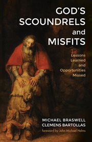 God's scoundrels and misfits : lessons learned and opportunities missed cover image