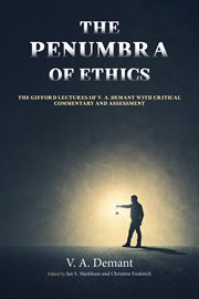 The penumbra of ethics : the Gifford Lectures of V. A. Demant with critical commentary and assessment cover image