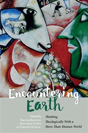 Encountering Earth : Thinking Theologically With a More-Than-Human World cover image