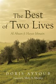The best of two lives : al ahsan fi hayat ithnain cover image