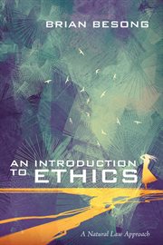 An introduction to ethics : a natural law approach cover image