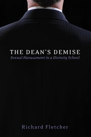The dean's demise : sexual harassment in a divinity school : a novel cover image