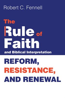 Cover image for The Rule of Faith and Biblical Interpretation
