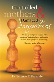 Controlled mothers and damaged daughters cover image