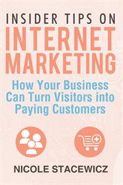 Insider tips on internet marketing. How Your Business Can Turn Visitors into Paying Customers cover image