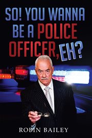 So! you wanna be a police officer, eh? cover image