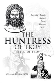 The huntress of troy. Helen of Troy cover image