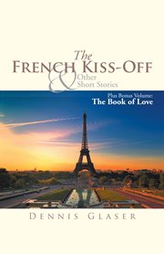 The french kiss-off & other short stories. Plus Bonus Volume: The Book of Love cover image