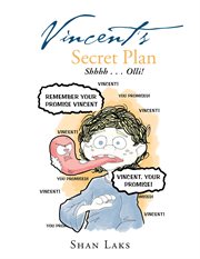 Vincent's secret plan: shhhh . . . olli!. Enticing Children to Clean the Teeth Had Never Been so Much Fun cover image