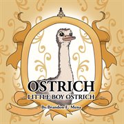 Ostrich. Little Boy Ostrich cover image