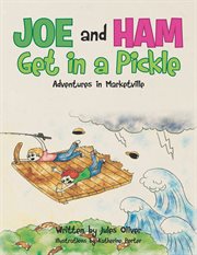 Joe and ham get in a pickle. Adventures in Marketville cover image