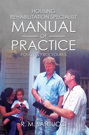 Housing rehabilitation specialist manual of practice. Part 1:  Policy & Procedures cover image