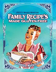 Family recipes made gluten free. Flavorful, Nutritious & Easy cover image