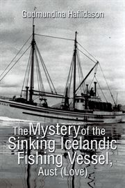 The mystery of the sinking icelandic fishing vessel, aust (love) cover image