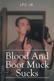 Blood and boot muck sucks cover image
