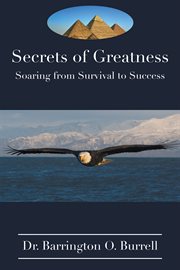 Secrets of Greatness : Soaring from Survival to Success cover image